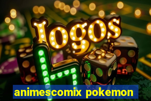 animescomix pokemon